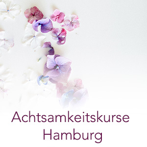 Achtsamkeitskurse in Hamburg und Online